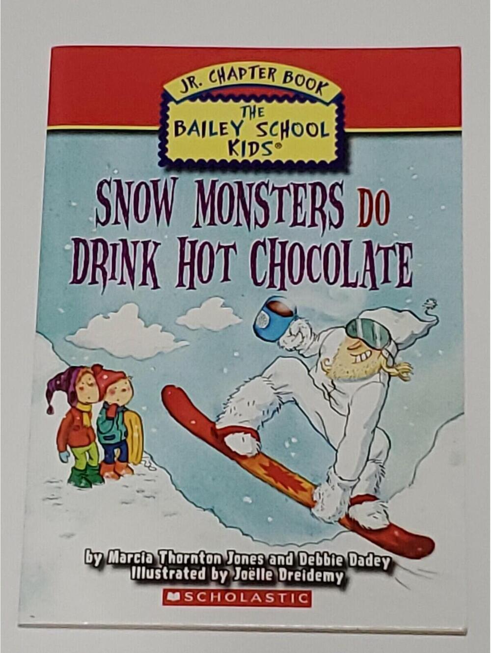 Snow Monsters Do Drink Hot Chocolate The Bailey School Kids Jones Paperback Book